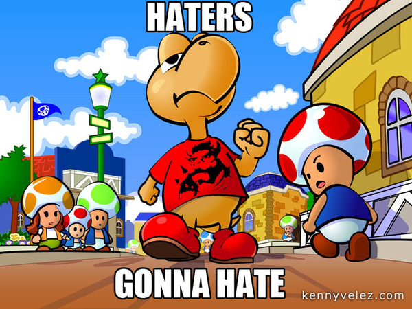 haters gonna hate